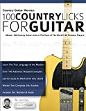 Country Guitar Heroes - 100 Country Licks for Guitar: Master 100 Country Guitar Licks In The Style of The World’s ...