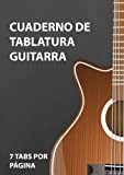 Cuaderno De Tablatura Guitarra 7 Tabs Por Página: Cuaderno Tablaturas 50 Hojas Para Músicos, Profesores de Música y Estudiantes de ...
