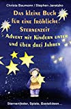 Das kleine Buch für eine fröhliche Sternenzeit - Advent mit Kindern unter und über 3 Jahren: Sternenlieder, Spiele, Bastelideen