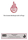 Das kommt überhaupt nicht in Frage: Single Songbook (German Edition)
