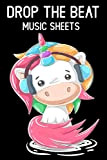 Drop The Beat Music Sheets: Unicorn Blank Sheet & Scores Notebook for Composers 6 x 9 Volume 1