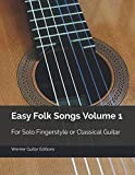 Easy Folk Songs Volume 1: For Solo Fingerstyle or Classical Guitar