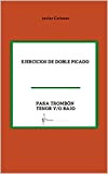 Ejercicios de doble picado: Para Trombón Tenor y/o Trombón Bajo (Spanish Edition)