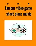 Famous video game sheet piano music: famous music computer game