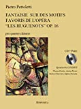 Fantaisie sur des motifs favoris de l’opéra “les huguenots” op.16. Per quattro chitarre. Con CD-Audio