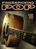 Fingerpicking Pop: 15 Songs Arranged for Solo Guitar in Standard Notation and Tab [Lingua inglese]: 15 Songs Arranged for Solo ...