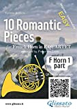 French Horn 1 part of "10 Romantic Pieces" for Horn Quartet: easy for beginners/intermediate (10 Romantic Pieces - French Horn ...