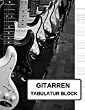 Gitarren Tabulatur Block: Guitar Tab Block - Heft für Gitarre als TAB-Block für eigene Notizen, Noten-Block-Alternative für Gitarren-Notation
