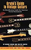 Gruhn's Guide to Vintage Guitars: An Identification Guide for American Fretted Instruments (English Edition)