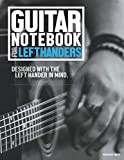 Guitar Notebook for Left Handers: Learn and Practice Scales, Chords and Write in Tablature. All Designed with the Left Hander ...