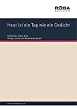 Heut ist ein Tag wie ein Gedicht: aus ,,Urlaub ins Glück" (German Edition)