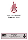 Heut scheint die Sonne ins Herz mir hinein!: Single Songbook (German Edition)
