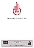Heut stehl' ich Deine Liebe: Single Songbook (German Edition)
