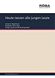 Heute tanzen alle jungen Leute: Single Songbook; as performed by Helga Brauer (German Edition)
