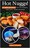 Hot Nuggs!: 101 Drum Beatings for the Modern Marching Snare Drummer (English Edition)
