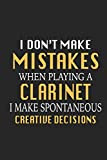 I Don't Make Mistakes When Playing a Clarinet I Make Spontaneous Creative Decisions: Funny Blank Lined Journal Notebook, 120 Pages, ...