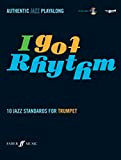 I Got Rhythm for Trumpet: 10 Jazz Standards for Trumpet, Book & Cd: 10 Jazz Standards - Authentic Jazz Playalong