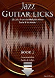 Jazz Guitar Licks: 25 Licks from the Melodic Minor Scale & its Modes with Audio & Video (Jazz Guitar Licks ...