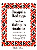 Joaquin Rodrigo: Cuatro Madrigales Amatorios