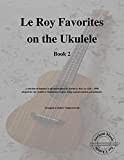 Le Roy Favorites on the Ukulele (Book 2): Ancient Music for Ukulele #14 (English Edition)