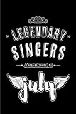 Legendary Singers are born in July: Blank Lined Singer Journal Notebooks Diary as Appreciation, Birthday, Welcome, Farewell, Thank You, Christmas, ...