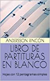 LIBRO DE PARTITURAS EN BLANCO: Hojas con 12 pentagramas simples (Spanish Edition)