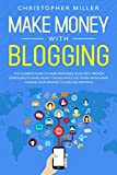 MAKE MONEY WITH BLOGGING: THE ULTIMATE GUIDE TO MAKE PROFITABLE BLOG WITH PROVEN STRATEGIES TO MAKE MONEY ONLINE WHILE YOU ...