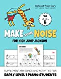 Make Some Noise For High Jump Jackson, V. U. Level L: Supplementary Songs and Activities for Early Level 1 Piano ...