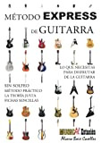 MÉTODO EXPRESS DE GUITARRA: MÉTODO EXPRESS DE GUITARRA: Método de guitarra práctico, muy visual, la teoría justa, CON ejercicios, SIN ...