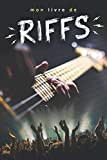 Mon livre de riffs à la guitare: Notez tous vos riffs de guitare pour ne pas les oublier