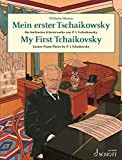 My First Tchaikovsky: Easiest Piano Pieces by P. I. Tchaikovsky (Easy Composer Series) (English Edition)