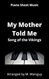 My Mother Told Me: Song of the Vikings for Piano (English Edition)