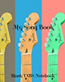 My Song Book: Blank Guitar TABS Book