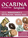 Ocarina Songbook - 6 Löcher/holes - Lieder aus Renaissance & Mittelalter / Songs from Renaissance & Middle Ages: Ohne Noten ...