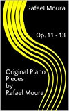 Original Piano Pieces by Rafael Moura: Op. 11 - 13 (English Edition)