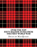 Over the Top!: Fifty Bagpipe Tunes from the Great War 1914-1918