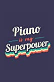 Piano Is My Superpower: A 6x9 Inch Softcover Diary Notebook With 110 Blank Lined Pages. Funny Vintage Piano Journal to ...