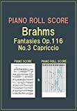 PIANO ROLL SCORE Brahms Fantasies Op.116, No.3 Capriccio (English Edition)