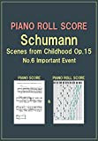 PIANO ROLL SCORE Schumann Scenes from Childhood Op.15 No.6 Important Event (English Edition)