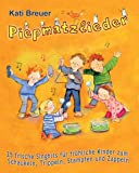Piepmatzlieder - 25 frische Singhits für fröhliche Kinder zum Schaukeln, Trippeln, Stampfen und Zappeln: Das Liederbuch mit allen Texten, Noten ...