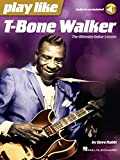 Play like T-Bone Walker: The Ultimate Guitar Lesson (English Edition)