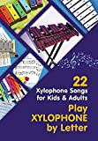 Play Xylophone by Letter: 22 Xylophone Songs for Kids and Adults (Easy Xylophone Songs for Absolute Beginners Book 1) (English ...