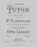 Practical Tutor for the B-flat Euphonium (English Edition)