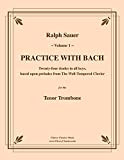 Practice With Bach for the Tenor Trombone, Volume I (English Edition)