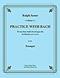 Practice With Bach for the Trumpet, Volume 2 (English Edition)