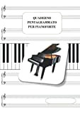 QUADERNO PENTAGRAMMATO PER PIANOFORTE: Con chiave di violino e basso
