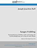 Sanges-Frühling: Dreissig Romanzen, Balladen, Lieder und Gesänge mit Pianofortebegleitung, op. 98; Ausg. für hohe Stimme [Reprint of the Original from ...
