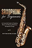 Saxophone for Beginners: An Essential Guide to Reading Music and Playing Melodious Saxophone Songs (English Edition)