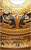 Selected Pieces - Violin Parts: Arrangements for Violin and Piano (English Edition)