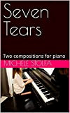 Seven Tears: Two compositions for piano (English Edition)